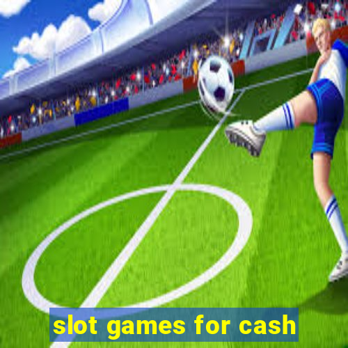 slot games for cash