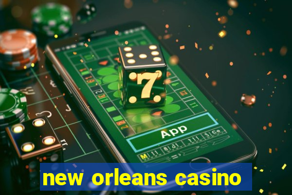 new orleans casino