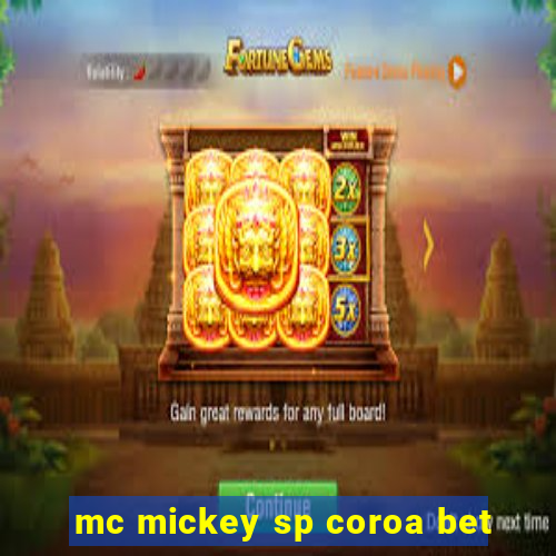 mc mickey sp coroa bet