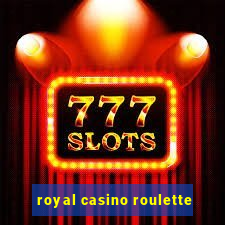 royal casino roulette