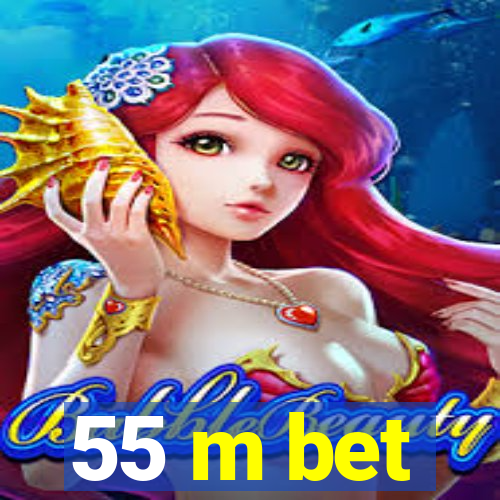 55 m bet