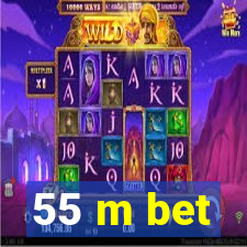 55 m bet