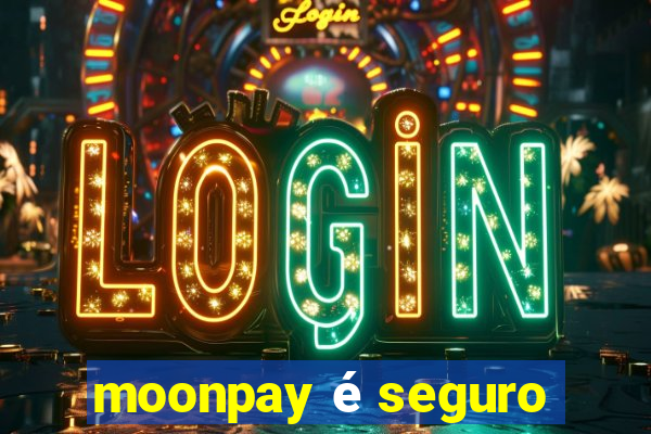 moonpay é seguro