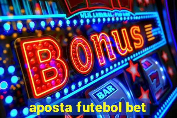 aposta futebol bet