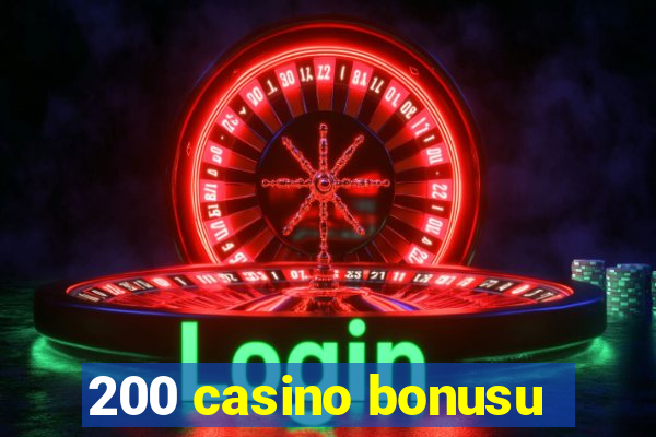 200 casino bonusu