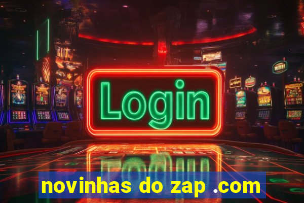 novinhas do zap .com