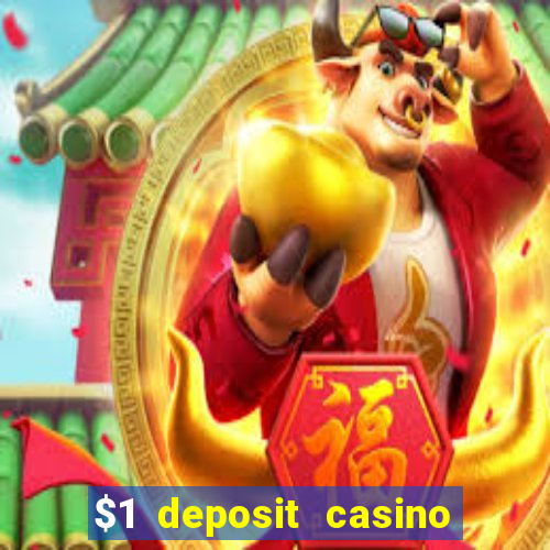 $1 deposit casino real money