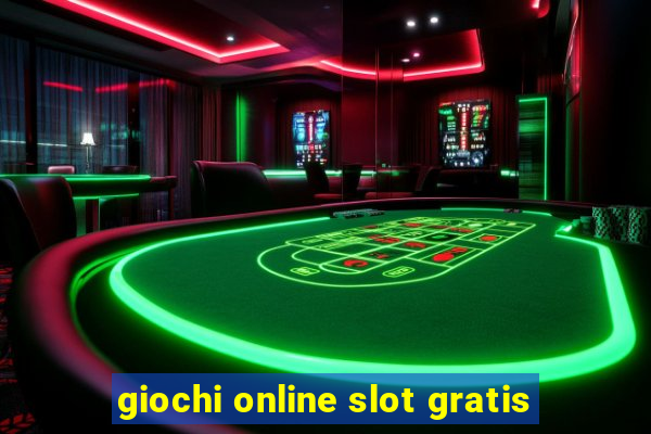 giochi online slot gratis