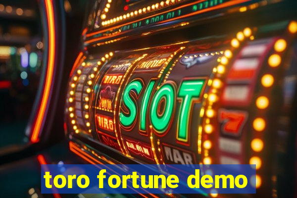 toro fortune demo