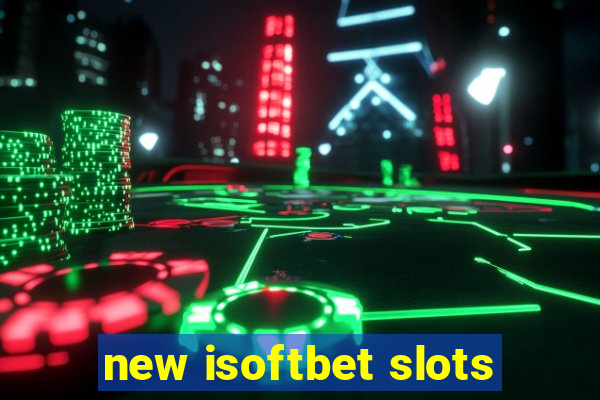 new isoftbet slots