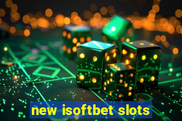 new isoftbet slots