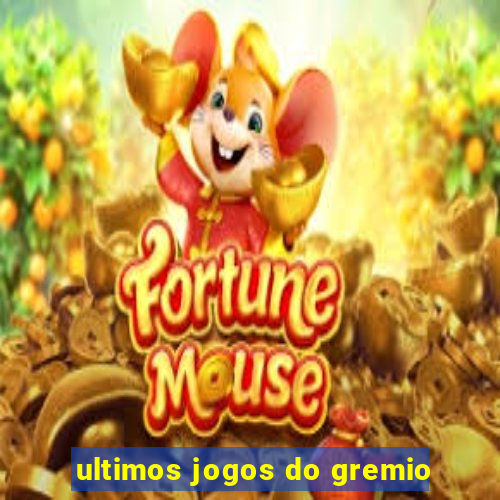 ultimos jogos do gremio