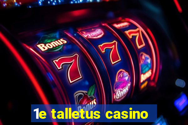 1e talletus casino