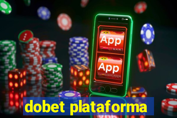 dobet plataforma