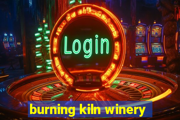 burning kiln winery