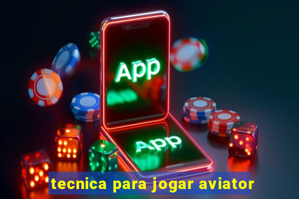 tecnica para jogar aviator