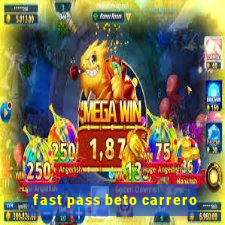 fast pass beto carrero