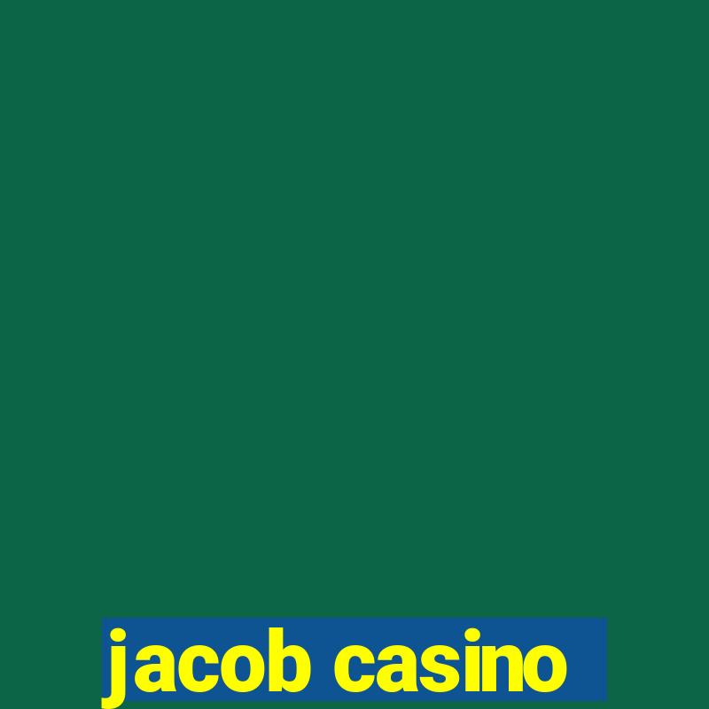 jacob casino