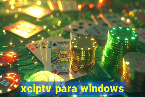 xciptv para windows