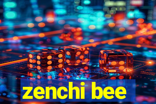 zenchi bee