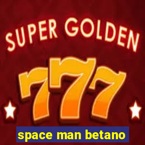 space man betano