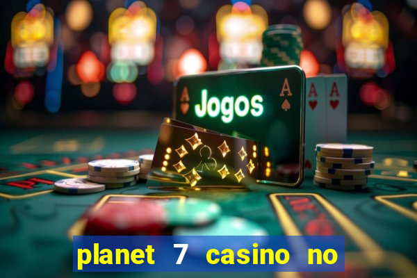 planet 7 casino no deposit bonus codes