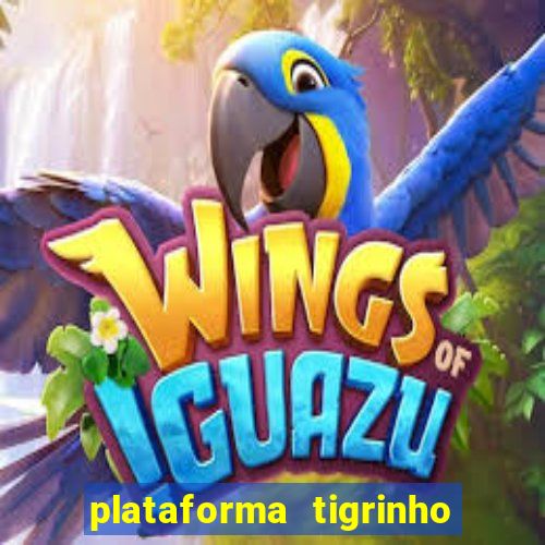 plataforma tigrinho com bonus de cadastro