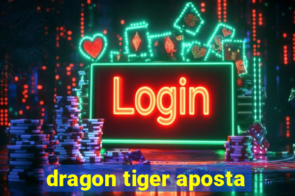 dragon tiger aposta