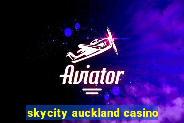 skycity auckland casino