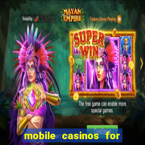 mobile casinos for real money