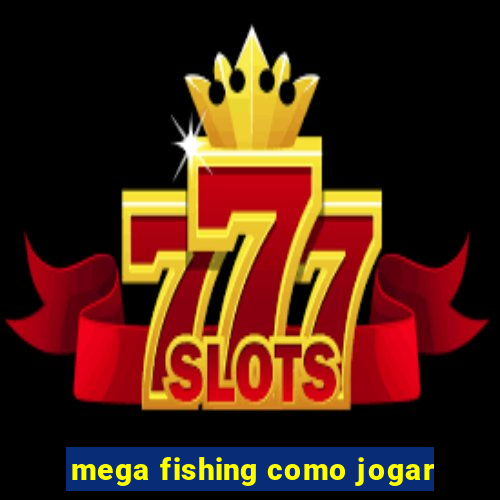 mega fishing como jogar