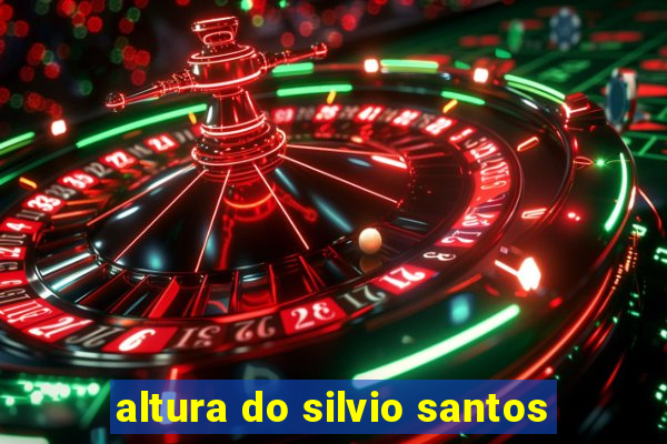 altura do silvio santos