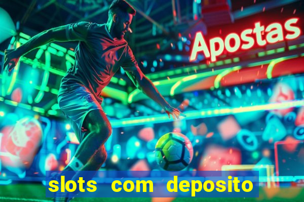 slots com deposito minimo de 1 real