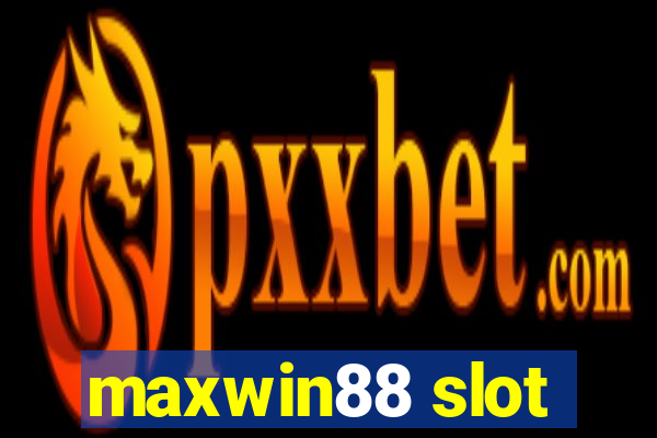 maxwin88 slot