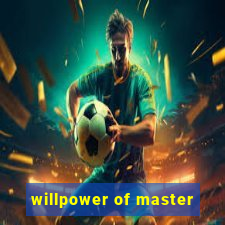 willpower of master