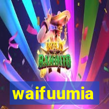 waifuumia