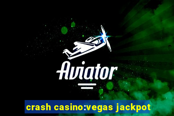 crash casino:vegas jackpot