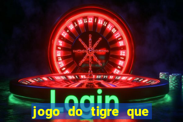 jogo do tigre que esta pagando