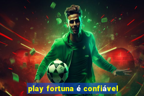 play fortuna é confiável