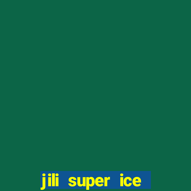 jili super ice slot machine