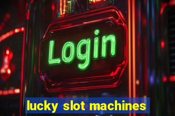 lucky slot machines