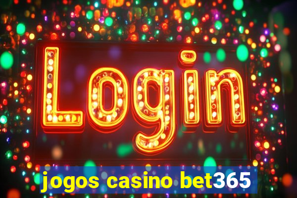 jogos casino bet365