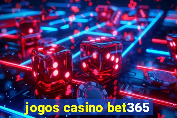 jogos casino bet365