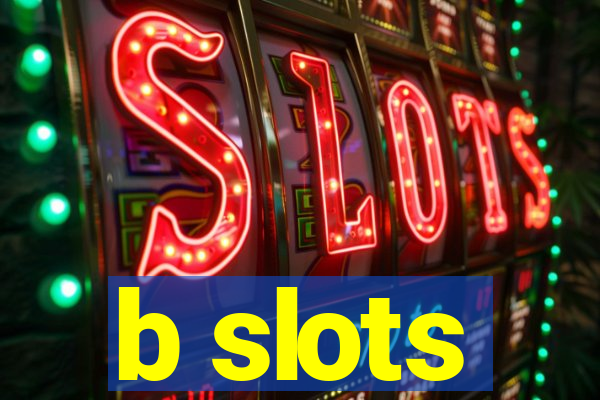 b slots