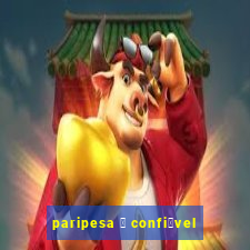 paripesa 茅 confi谩vel