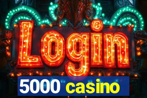 5000 casino