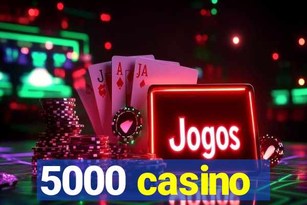 5000 casino