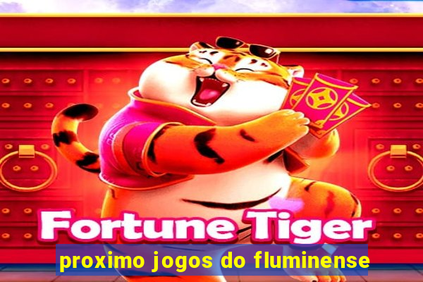 proximo jogos do fluminense