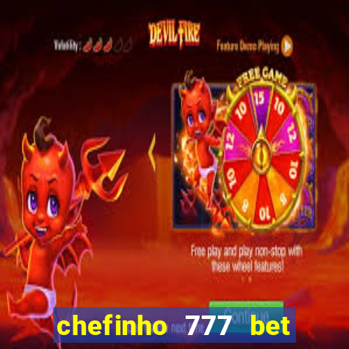 chefinho 777 bet é confiável