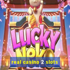 real casino 2 slots